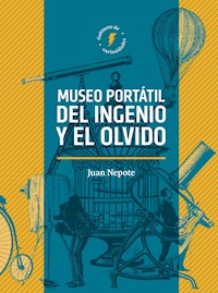 Museo portátil del ingenio y el olvido - Juan Miguel Nepote González - ebook