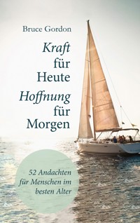 Kraft für heute - Hoffnung für morgen - Bruce Gordon - ebook