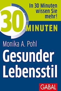 30 Minuten Gesunder Lebensstil - Monika A. Pohl - ebook