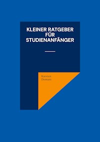 Kleiner Ratgeber für Studienanfänger - Karsten Demant - ebook