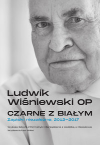 Czarne z białym. Zapiski niezależne 2012-2017 - Ludwik Wiśniewski OP - ebook