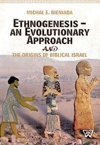 Ethnogenesis an Evolutionary Approach and The Origins of Biblical Israel - Bieniada Michał E. - książka