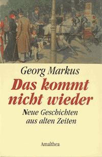 Das kommt nicht wieder - Georg Markus - ebook