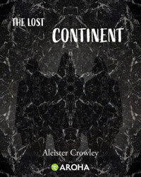 The Lost Continent - Aleister Crowley - ebook