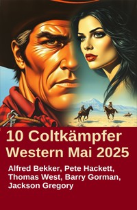10 Coltkämpfer Western Mai 2025 - Alfred Bekker - ebook