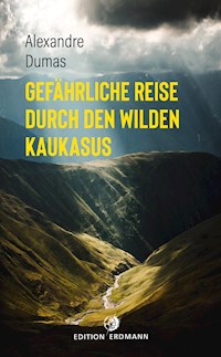Gefährliche Reise durch den wilden Kaukasus - Alexandre Dumas - ebook