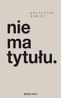 nie ma tytułu - Siwiec Krzysztof - ebook + książka