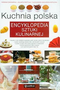 Kuchnia polska Encyklopedia sztuki kulinarnej - Chojnacka Romana, Przytuła Jolanta, Swulińska-Katulska Aleksandra - książka
