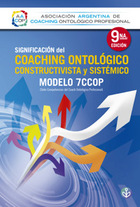 Significación del Coaching ontológico, constructivista y sistémico - Asociación Argentina de Coaching Ontológico Profesional - ebook