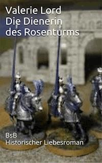 Die Dienerin des Rosenturms - Valerie  Lord - ebook
