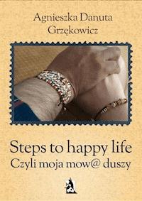 Steps to happy life. Czyli moja mow@ duszy - fragment - Agnieszka Danuta Grzękowicz - darmowy ebook