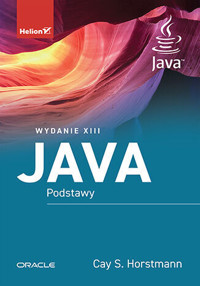 Java. Podstawy. Wydanie XIII - Cay S. Horstmann - książka