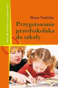 Przygotowanie przedszkolaka do szkoły - Nadolna Beata - ebook
