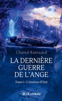 La dernière guerre de l’ange - Chantal Rainouard - ebook