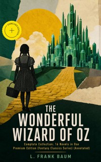 THE WONDERFUL WIZARD OF OZ – Complete Collection: 16 Novels in One Premium Edition (Fantasy Classics Series) (Annotated) - L. Frank Baum - ebook