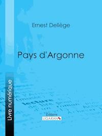 Pays d'Argonne - Ernest Deliège - ebook