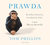 Prawda. Krótka historia wciskania kitu - Tom Phillips - ebook + audiobook