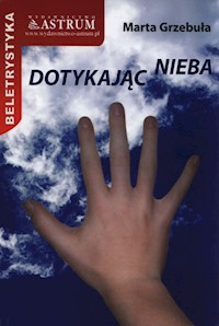 Dotykając nieba - Marta Grzebula - książka