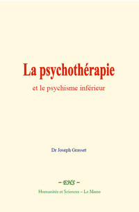 La psychothérapie et le psychisme inférieur - Joseph Grasset - ebook