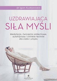 Uzdrawiająca siła myśli - Kudrjavcevs Igors - książka