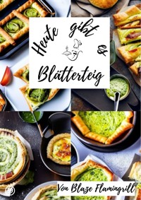 Heute gibt es - Blätterteig - Blaze Flamingrill - ebook