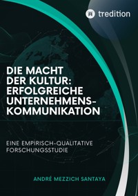Die Macht der Kultur: Erfolgreiche Unternehmenskommunikation - Andre Mezzich Santaya - ebook