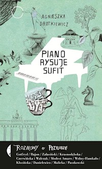 Piano rysuje sufit - Agnieszka Drotkiewicz - książka