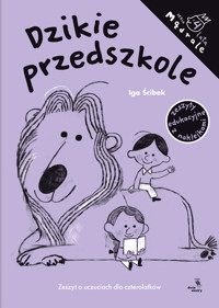 Mądrale. Dzikie przedszkole. Zeszyt o uczuciach dla czterolatków - Iga Ścibek - książka