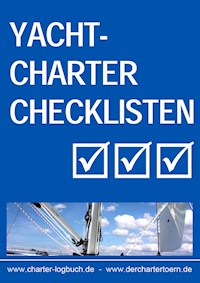 Yachtcharter Checklisten. Für den gelungenen Segeltörn. Und zum Skippertraining nach der SKS-Prüfung. - Ludwig Brackmann - ebook
