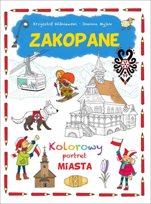 Zakopane. Kolorowy portret miasta - Krzysztof Wiśniewski, Joanna Myjak (ilustr.) - książka