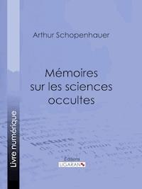Mémoires sur les sciences occultes - Arthur Schopenhauer - ebook