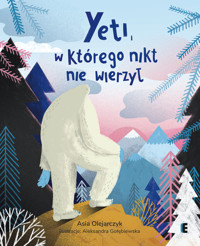 Yeti, w którego nikt nie wierzył - Asia Olejarczyk - książka