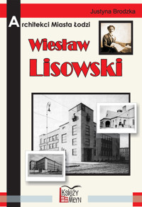 Architekci miasta Łodzi  Wiesław Lisowski - Brodzka Justyna - książka