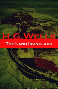 The Land Ironclads (A rare science fiction story by H. G. Wells) - H G Wells - ebook