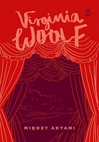 Między aktami - Virginia. Woolf - ebook + książka