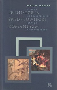 PREHISTORIA ŚREDNIOWIECZE ROMANTYZM - Dariusz Seweryn - książka