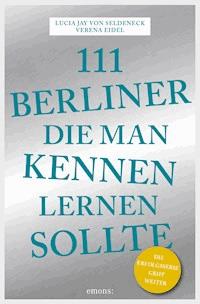 111 Berliner, die man kennen sollte - Lucia Jay von Seldeneck - ebook