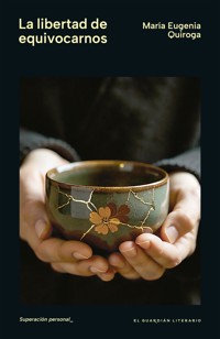 La libertad de equivocarnos - María Eugenia Quiroga - ebook
