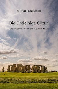 Die Dreieinige Göttin - Michael Duesberg - ebook