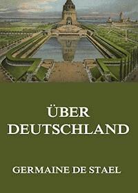Über Deutschland - Germaine de Stael - ebook