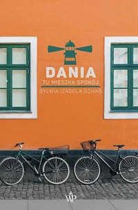 Dania. Tu mieszka spokój - Schab Sylwia Izabela - książka