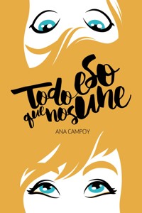 Todo eso que nos une - Campoy Ana - ebook