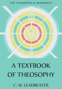 A Textbook Of Theosophy - Leadbeater C.W. - ebook