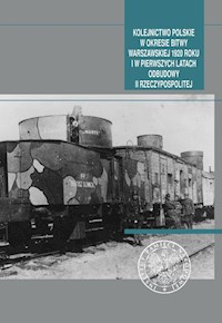 Kolejnictwo polskie w okresie Bitwy Warszawskiej 1920 roku i w pierwszych latach odbudowy II Rzeczypospolitej -  - książka