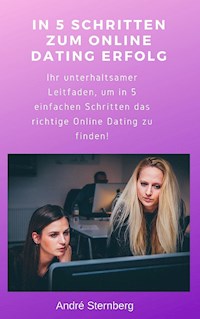 In 5 Schritten zum Online Dating Erfolg - Andre Sternberg - ebook