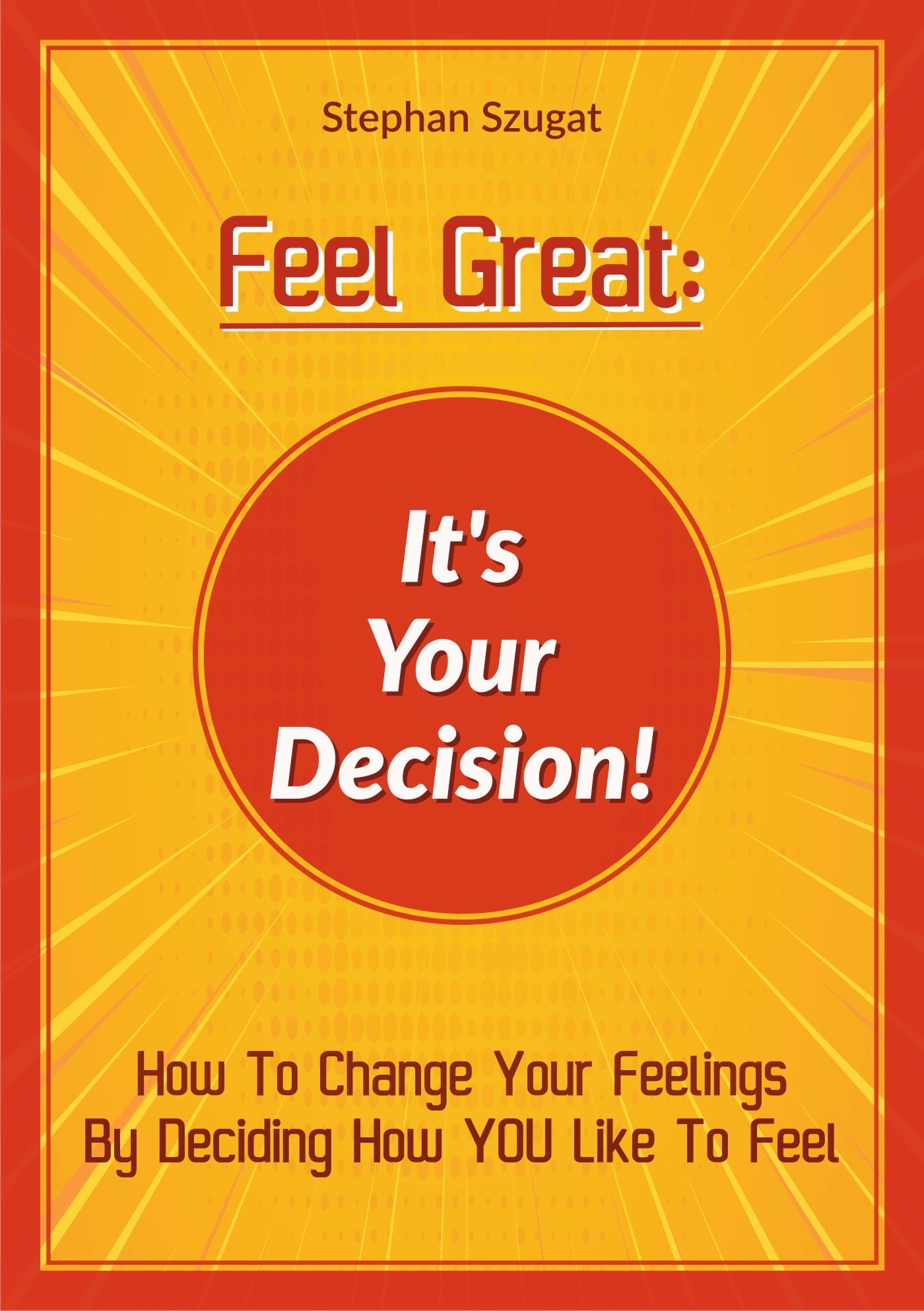 FEEL GREAT: It's Your Decision!