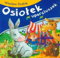 Osiołek uparciuszek - Wiesław Drabik - książka