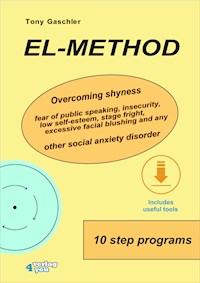 EL-Method. Overcoming shyness, fear of public speaking, insecurity, low self-esteem, stage fright, excessive facial blushing and any other social anxiety disorder. - Tony Gaschler - ebook