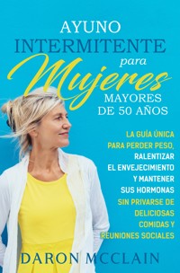 Ayuno intermitente para mujeres mayores de 50 años - Daron McClain - ebook