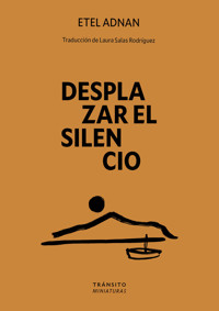 Desplazar el silencio - Etel Adnan - ebook